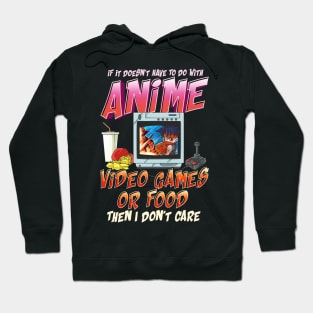 Isn't About Anime Video Games Or Food? I Dont Care Hoodie